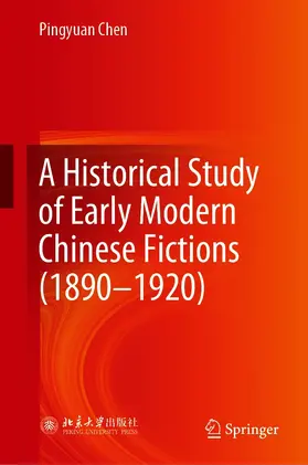Chen |  A Historical Study of Early Modern Chinese Fictions (1890—1920) | eBook | Sack Fachmedien
