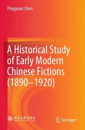 Chen |  A Historical Study of Early Modern Chinese Fictions (1890-1920) | Buch |  Sack Fachmedien