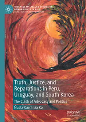 Carranza Ko |  Truth, Justice, and Reparations in Peru, Uruguay, and South Korea | Buch |  Sack Fachmedien