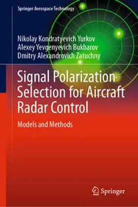 Yurkov / Bukharov / Zatuchny |  Signal Polarization Selection for Aircraft Radar Control | eBook | Sack Fachmedien