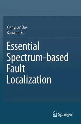 Xu / Xie |  Essential Spectrum-based Fault Localization | Buch |  Sack Fachmedien