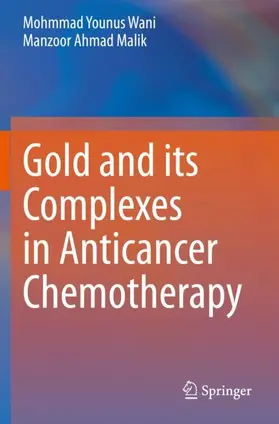 Malik / Wani |  Gold and its Complexes in Anticancer Chemotherapy | Buch |  Sack Fachmedien