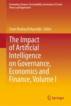 Bozkus Kahyaoglu / Bozkus Kahyaoglu |  The Impact of Artificial Intelligence on Governance, Economics and Finance, Volume I | Buch |  Sack Fachmedien