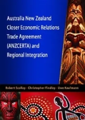 Scollay / Findlay / Kaufmann |  Australia New Zealand Closer Economic Relations Trade Agreement (Anzcerta) and Regional Integration | Buch |  Sack Fachmedien