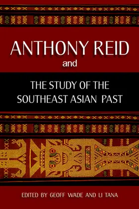 Wade / Tana |  Anthony Reid and the Study of the Southeast Asian Past | eBook | Sack Fachmedien