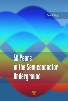 Ferry | 50 Years in the Semiconductor Underground | Buch | 978-981-4613-34-7 | www2.sack.de