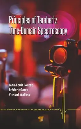 Coutaz / Garet / Wallace | Principles of Terahertz Time-Domain Spectroscopy | Buch | 978-981-4774-56-7 | sack.de