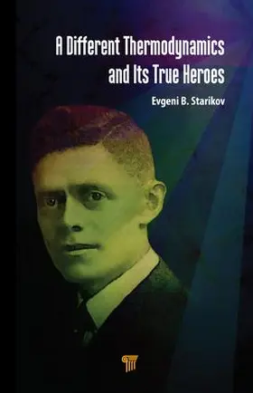 Starikov |  A Different Thermodynamics and its True Heroes | Buch |  Sack Fachmedien