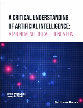 Mickunas / Pilotta |  A Critical Understanding of Artificial Intelligence: A Phenomenological Foundation | eBook | Sack Fachmedien