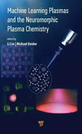 Keidar / Lin |  Machine Learning Plasmas and the Neuromorphic Plasma Chemistry | Buch |  Sack Fachmedien