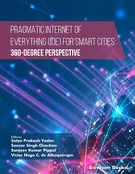 Yadav / Chauhan / Pippal |  Pragmatic Internet of Everything (IOE) for Smart Cities: 360-Degree Perspective | eBook | Sack Fachmedien