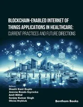 Gupta / Rosak-Szyrocka / Mittal |  Blockchain-Enabled Internet of Things Applications in Healthcare: Current Practices and Future Directions | eBook | Sack Fachmedien
