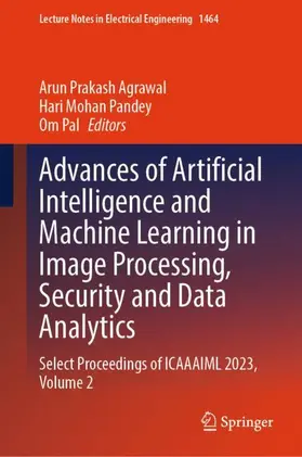 Agrawal / Pandey / Pal |  Advances of Artificial Intelligence and Machine Learning in Image Processing, Security and Data Analytics | Buch |  Sack Fachmedien