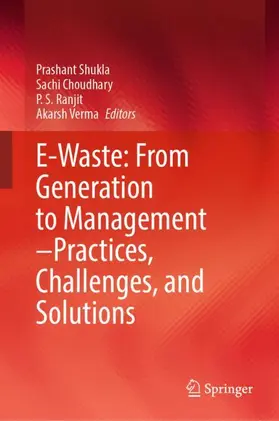 Shukla / Choudhary / Ranjit |  E-Waste: From Generation to Management-Practices, Challenges, and Solutions | Buch |  Sack Fachmedien