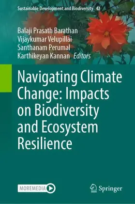 Barathan / Velupillai / Perumal |  Navigating Climate Change: Impacts on Biodiversity and Ecosystem Resilience | Buch |  Sack Fachmedien