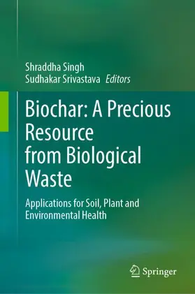 Singh / Srivastava |  Biochar: A Precious Resource from Biological Waste | Buch |  Sack Fachmedien