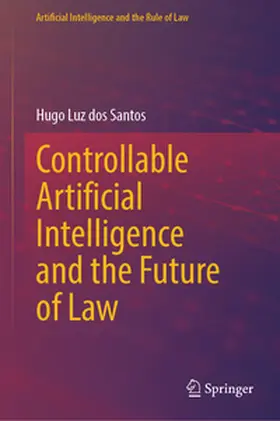 dos Santos | Controllable Artificial Intelligence and the Future of Law | E-Book | www2.sack.de