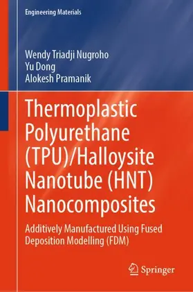 Nugroho / Dong / Pramanik |  Thermoplastic Polyurethane (Tpu)/Halloysite Nanotube (Hnt) Nanocomposites | Buch |  Sack Fachmedien