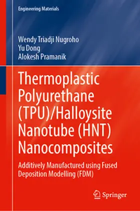Nugroho / Dong / Pramanik |  Thermoplastic Polyurethane (TPU)/Halloysite Nanotube (HNT) Nanocomposites | eBook | Sack Fachmedien