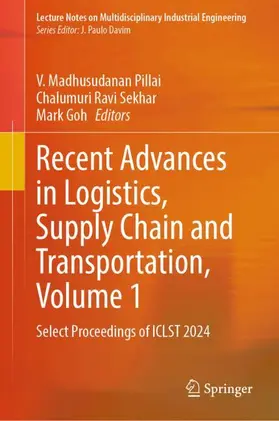Pillai / Ravi Sekhar / Goh |  Recent Advances in Logistics, Supply Chain and Transportation, Volume 1 | Buch |  Sack Fachmedien