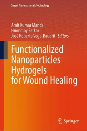 Mandal / Sarkar / Vega-Baudrit |  Functionalized Nanoparticles Hydrogels for Wound Healing | Buch |  Sack Fachmedien