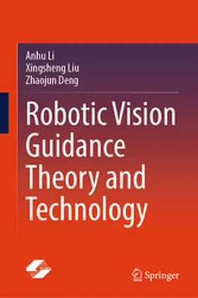 Li / Liu / Deng |  Robotic Vision Guidance Theory and Technology | eBook | Sack Fachmedien