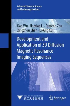 Wu / Li / Zhu |  Development and Application of 3D Diffusion Magnetic Resonance Imaging Sequences | Buch |  Sack Fachmedien