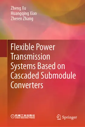 Xu / Xiao / Zhang |  Flexible Power Transmission Systems Based on Cascaded Submodule Converters | eBook | Sack Fachmedien