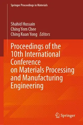 Hussain / Chee / Yong |  Proceedings of the 10th International Conference on Materials Processing and Manufacturing Engineering | Buch |  Sack Fachmedien