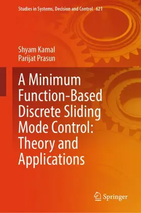 Kamal / Prasun |  A Minimum Function-Based Discrete Sliding Mode Control: Theory and Applications | Buch |  Sack Fachmedien