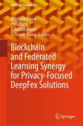 Kumar / Batta / Manoj |  Blockchain and Federated Learning Synergy for Privacy-Focused DeepFex Solutions | Buch |  Sack Fachmedien
