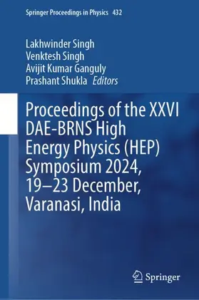 Singh / Ganguly / Shukla |  Proceedings of the XXVI Dae-Brns High Energy Physics (Hep) Symposium 2024, 19-23 December, Varanasi, India | Buch |  Sack Fachmedien