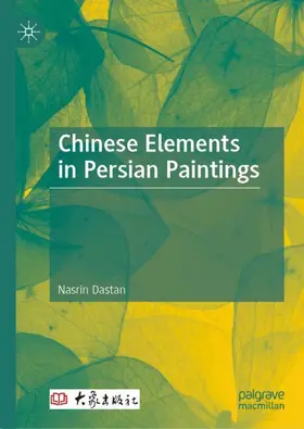 Dastan | Chinese Elements in Persian Paintings | Buch | 978-981-951540-0 | www2.sack.de