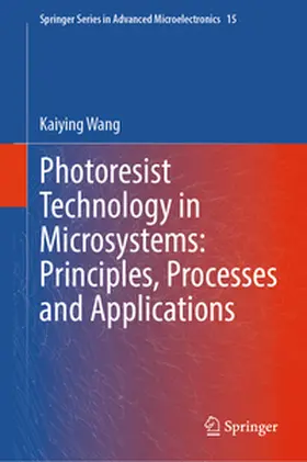 Wang |  Photoresist Technology in Microsystems: Principles, Processes and Applications | eBook | Sack Fachmedien
