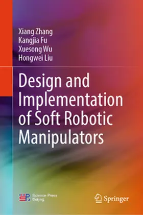Zhang / Fu / Wu |  Design and Implementation of Soft Robotic Manipulators | eBook | Sack Fachmedien