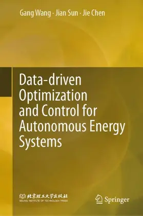 Wang / Sun / Chen | Data-driven Optimization and Control for Autonomous Energy Systems | Buch | 978-981-951781-7 | www2.sack.de