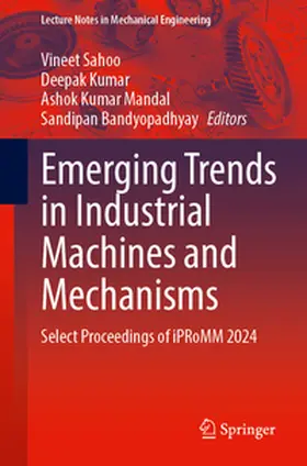 Sahoo / Kumar / Mandal |  Emerging Trends in Industrial Machines and Mechanisms | eBook | Sack Fachmedien