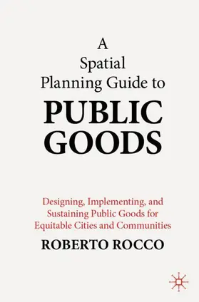 Rocco |  A Spatial Planning Guide to Public Goods | Buch |  Sack Fachmedien