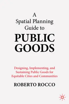Rocco |  A Spatial Planning Guide to Public Goods | eBook | Sack Fachmedien