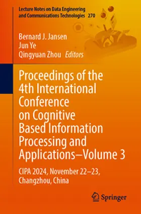 Jansen / Ye / Zhou |  Proceedings of the 4th International Conference on Cognitive Based Information Processing and Applications–Volume 3 | eBook | Sack Fachmedien
