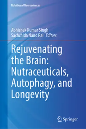 Kumar Singh / Nand Rai |  Rejuvenating the Brain: Nutraceuticals, Autophagy, and Longevity | eBook | Sack Fachmedien
