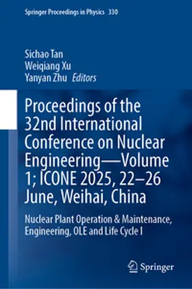 Tan / Xu / Zhu |  Proceedings of the 32nd International Conference on Nuclear Engineering—Volume 1; ICONE 2025, 22–26 June, Weihai, China | eBook | Sack Fachmedien