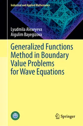 Alexeyeva / Bayegizova |  Generalized Functions Method in Boundary Value Problems for Wave Equations | eBook | Sack Fachmedien