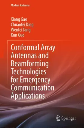 Gao / Ding / Tang |  Conformal Array Antennas and Beamforming Technologies for Emergency Communication Applications | Buch |  Sack Fachmedien