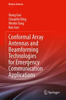 Gao / Ding / Tang |  Conformal Array Antennas and Beamforming Technologies for Emergency Communication Applications | eBook | Sack Fachmedien