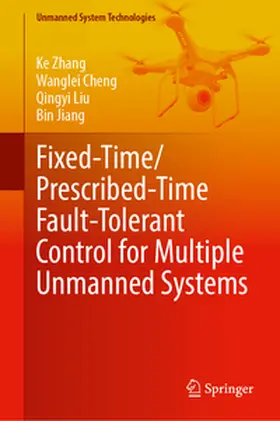 Zhang / Cheng / Liu |  Fixed-Time/Prescribed-Time Fault-Tolerant Control for Multiple Unmanned Systems | eBook | Sack Fachmedien