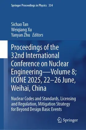 Tan / Xu / Zhu |  Proceedings of the 32nd International Conference on Nuclear Engineering- Volume 8; ICONE 2025, 22-26 June, Weihai, China | Buch |  Sack Fachmedien