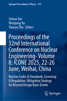 Tan / Xu / Zhu |  Proceedings of the 32nd International Conference on Nuclear Engineering— Volume 8; ICONE 2025, 22-26 June, Weihai, China | eBook | Sack Fachmedien