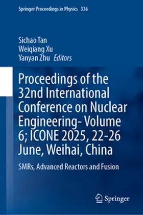 Tan / Xu / Zhu |  Proceedings of the 32nd International Conference on Nuclear Engineering—Volume 6; ICONE 2025, 22-26 June, Weihai, China | eBook | Sack Fachmedien