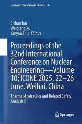 Tan / Xu / Zhu |  Proceedings of the 32nd International Conference on Nuclear Engineering-Volume 10; ICONE 2025, 22-26 June, Weihai, China | Buch |  Sack Fachmedien